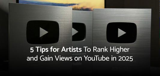 5 Tips for Artists To Rank Higher and Gain Views on YouTube in 2025